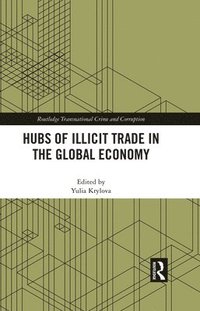 bokomslag Hubs of Illicit Trade in the Global Economy