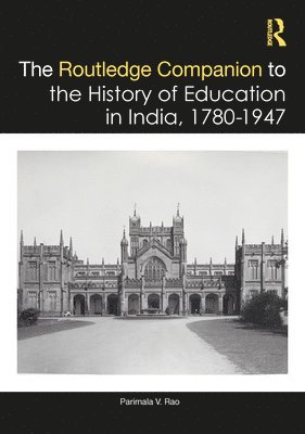Parimala V. Rao, India) Rao, Parimala V. (Jawaharlal Nehru University - Routledge Companion to the History of Education in India, 1780–1947, Inbunden