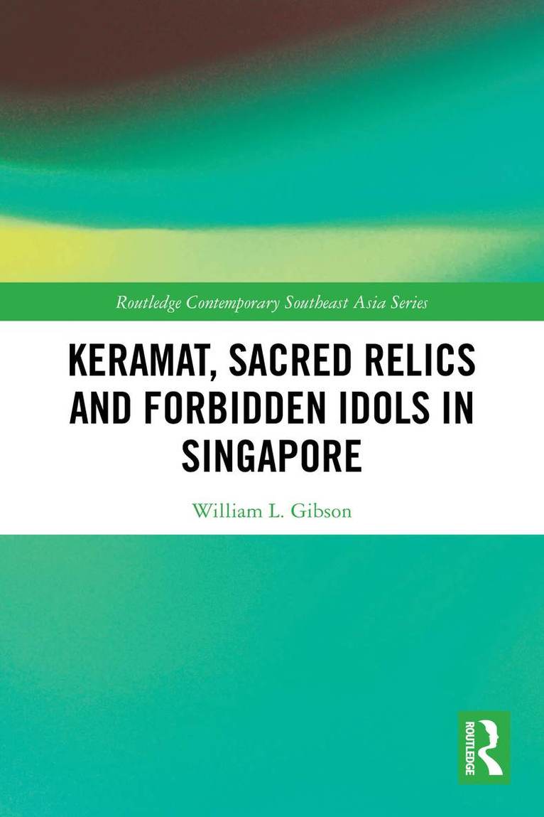 Keramat, Sacred Relics and Forbidden Idols in Singapore