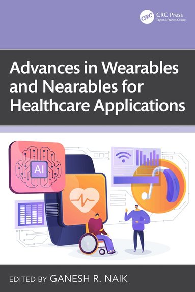 Ganesh R. Naik - Advances in Wearables and Nearables for Healthcare Applications, Inbunden