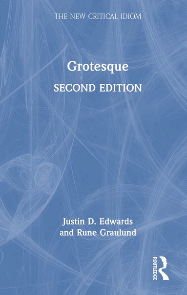 Justin D. Edwards, Rune Graulund - Grotesque, Inbunden