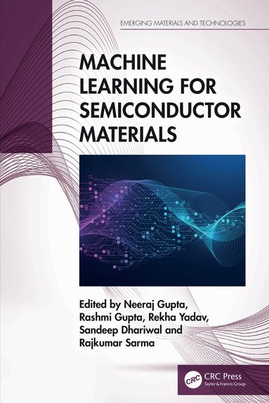 Neeraj Gupta, Rashmi Gupta, Rekha Yadav, Sandeep Dhariwal, Rajkumar Sarma - Machine Learning for Semiconductor Materials, Inbunden