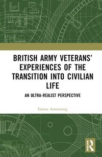 bokomslag British Army Veterans Experiences of the Transition into Civilian Life