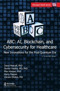 bokomslag ABC - AI, Blockchain, and Cybersecurity for Healthcare