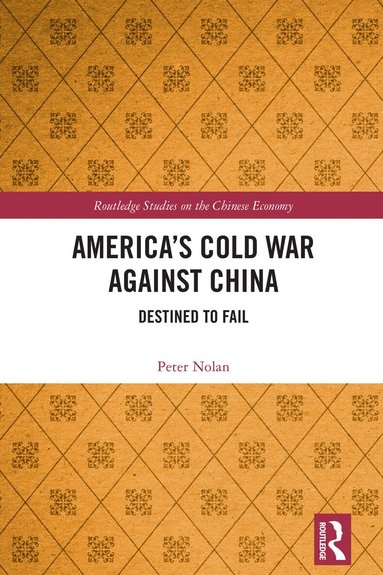 Peter Nolan - America’s Cold War against China, Inbunden