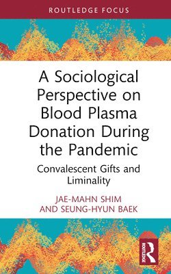 bokomslag A Sociological Perspective on Blood Plasma Donation During the Pandemic