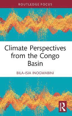Bila-Isia Inogwabini - Climate Perspectives from the Congo Basin, Häftad