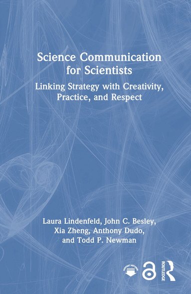 Laura Lindenfeld, John C. Besley, Xia Zheng, Anthony Dudo, Todd P. Newman - Science Communication for Scientists, Inbunden