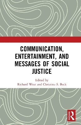 Richard West, Christina S. Beck, USA) West, Richard (Emerson College, USA) Beck, Christina S. (Ohio University - Communication, Entertainment, and Messages of Social Justice, Inbunden
