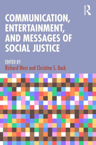 Richard West, Christina S. Beck - Communication, Entertainment, and Messages of Social Justice, Häftad