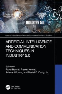 bokomslag Artificial Intelligence and Communication Techniques in Industry 5.0