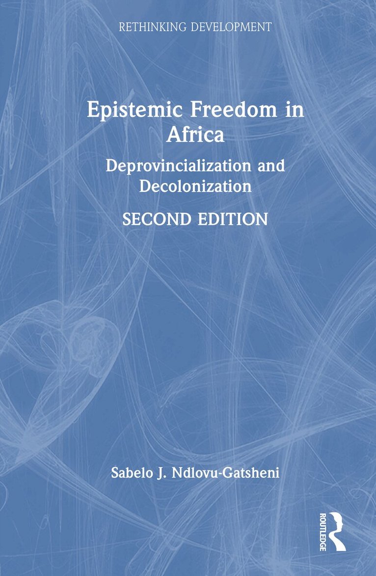 Sabelo J. Ndlovu-Gatsheni - Epistemic Freedom in Africa, Inbunden