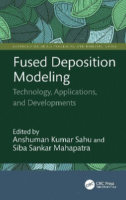 Anshuman Kumar Sahu, Siba Sankar Mahapatra - Fused Deposition Modeling, Inbunden