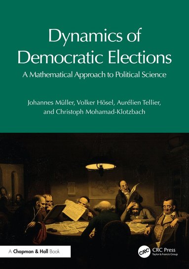 Johannes Müller, Volker Hösel, Aurélien Tellier, Christoph Mohamad-Klotzbach - Dynamics of Democratic Elections, Häftad