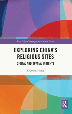 Zhaohui Hong, USA.) Hong, Zhaohui (Fordham University - Exploring China's Religious Sites, Inbunden