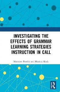 bokomslag Investigating the Effects of Grammar Learning Strategies Instruction in CALL