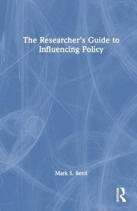 bokomslag The Researchers Guide to Influencing Policy