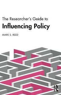 bokomslag The Researchers Guide to Influencing Policy