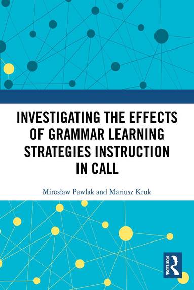 Mirosław Pawlak, Mariusz Kruk - Investigating the Effects of Grammar Learning Strategies Instruction in CALL, Häftad