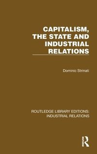 bokomslag Capitalism, the State and Industrial Relations