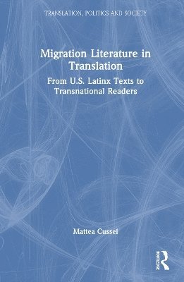 Mattea Cussel - Migration Literature in Translation, Inbunden