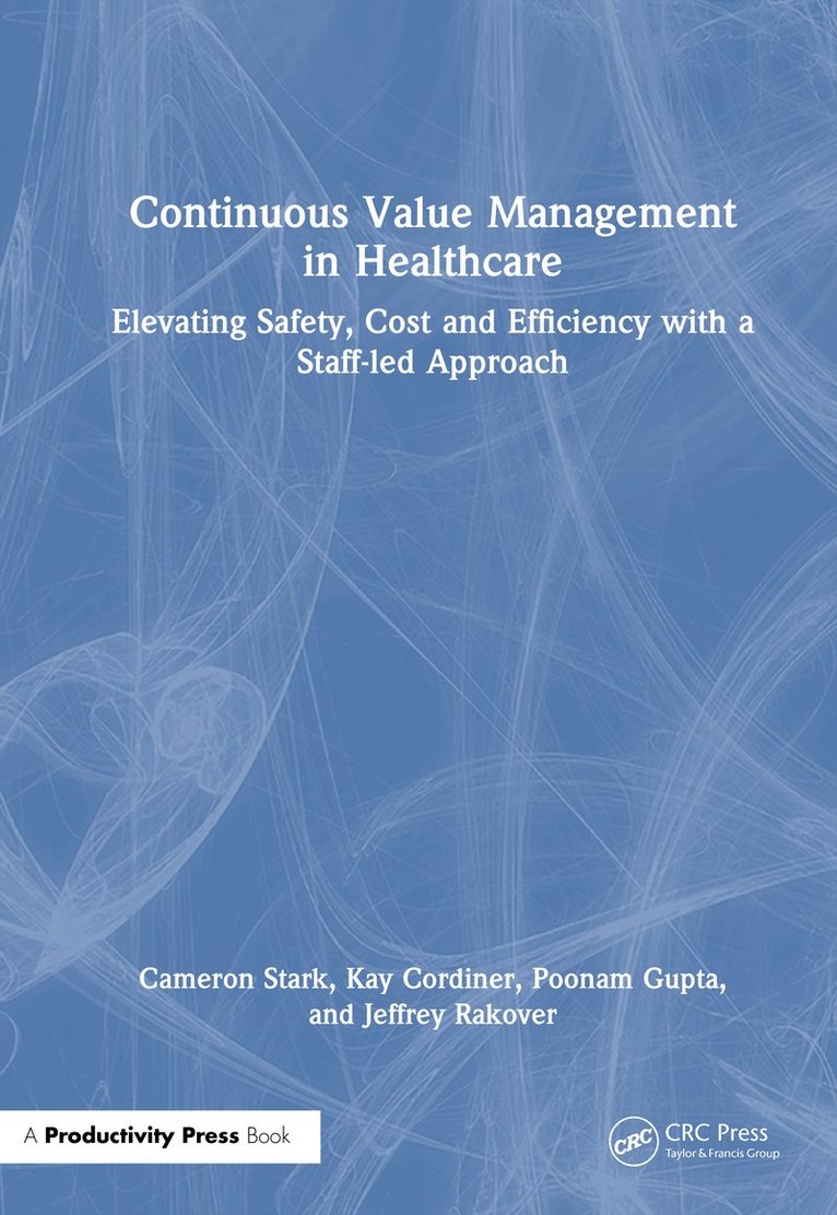 Cameron Stark, Kay Cordiner, Poonam Gupta, Jeffrey Rakover - Continuous Value Management in Healthcare, Inbunden