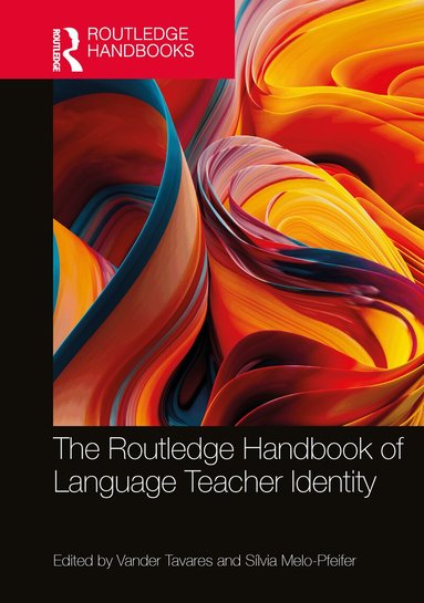 Vander Tavares, Sílvia Melo-Pfeifer - Routledge Handbook of Language Teacher Identity, Inbunden