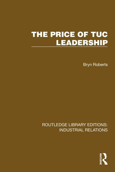 Bryn Roberts - Price of TUC Leadership, Häftad