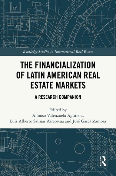 Alfonso Valenzuela-Aguilera, Luis Alberto Salinas Arreortua, José Gasca Zamora - Financialization of Latin American Real Estate Markets, Inbunden
