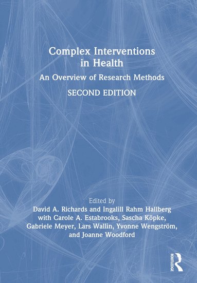 David A. Richards, Ingalill Rahm Hallberg, Carole Estabrooks, Sascha Köpke, Gabriele Meyer, Lars Wallin, Yvonne Wengström, Joanne Woodford - Complex Interventions in Health, Inbunden