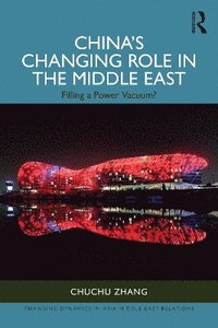 bokomslag Chinas Changing Role in the Middle East