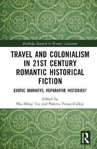 bokomslag Travel and Colonialism in 21st Century Romantic Historical Fiction