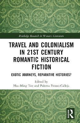 Travel and Colonialism in 21st Century Romantic Historical Fiction 1