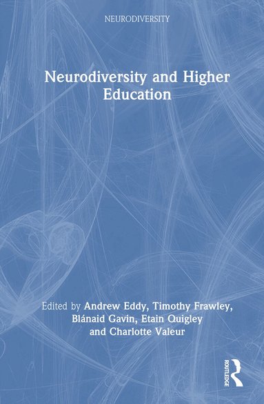Andrew Eddy, Timothy Frawley, Blánaid Gavin, Etain Quigley, Charlotte Valeur - Neurodiversity and Higher Education, Inbunden