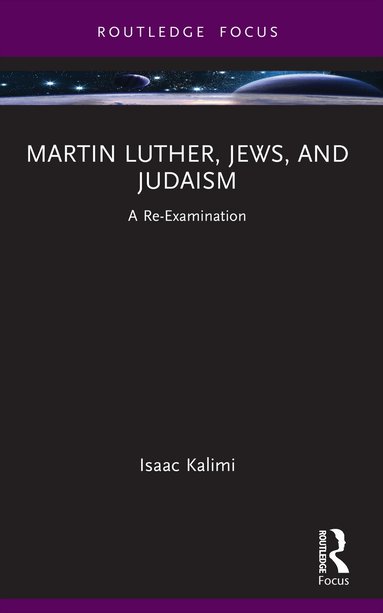 Isaac Kalimi - Martin Luther, Jews, and Judaism, Häftad