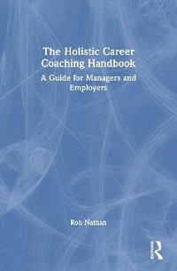 bokomslag The Holistic Career Coaching Handbook