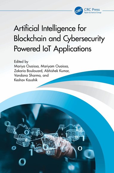 Mariya Ouaissa, Mariyam Ouaissa, Zakaria Boulouard, Abhishek Kumar, Vandana Sharma, Keshav Kaushik - Artificial Intelligence for Blockchain and Cybersecurity Powered IoT Applications, Inbunden