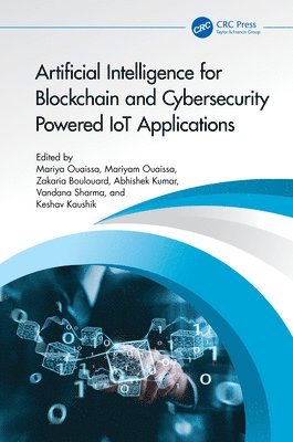 bokomslag Artificial Intelligence for Blockchain and Cybersecurity Powered IoT Applications