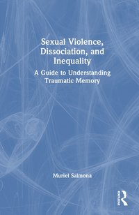 bokomslag Sexual Violence, Dissociation, and Inequality