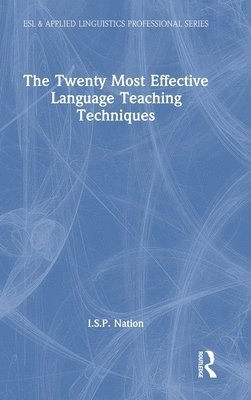 I.S.P. Nation, New Zealand) Nation, I.S.P. (Victoria University of Wellington, I. S. P. Nation - Twenty Most Effective Language Teaching Techniques, Inbunden