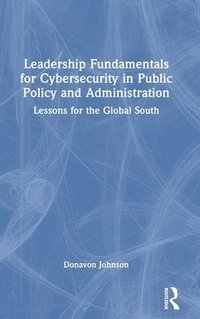 bokomslag Leadership Fundamentals for Cybersecurity in Public Policy and Administration