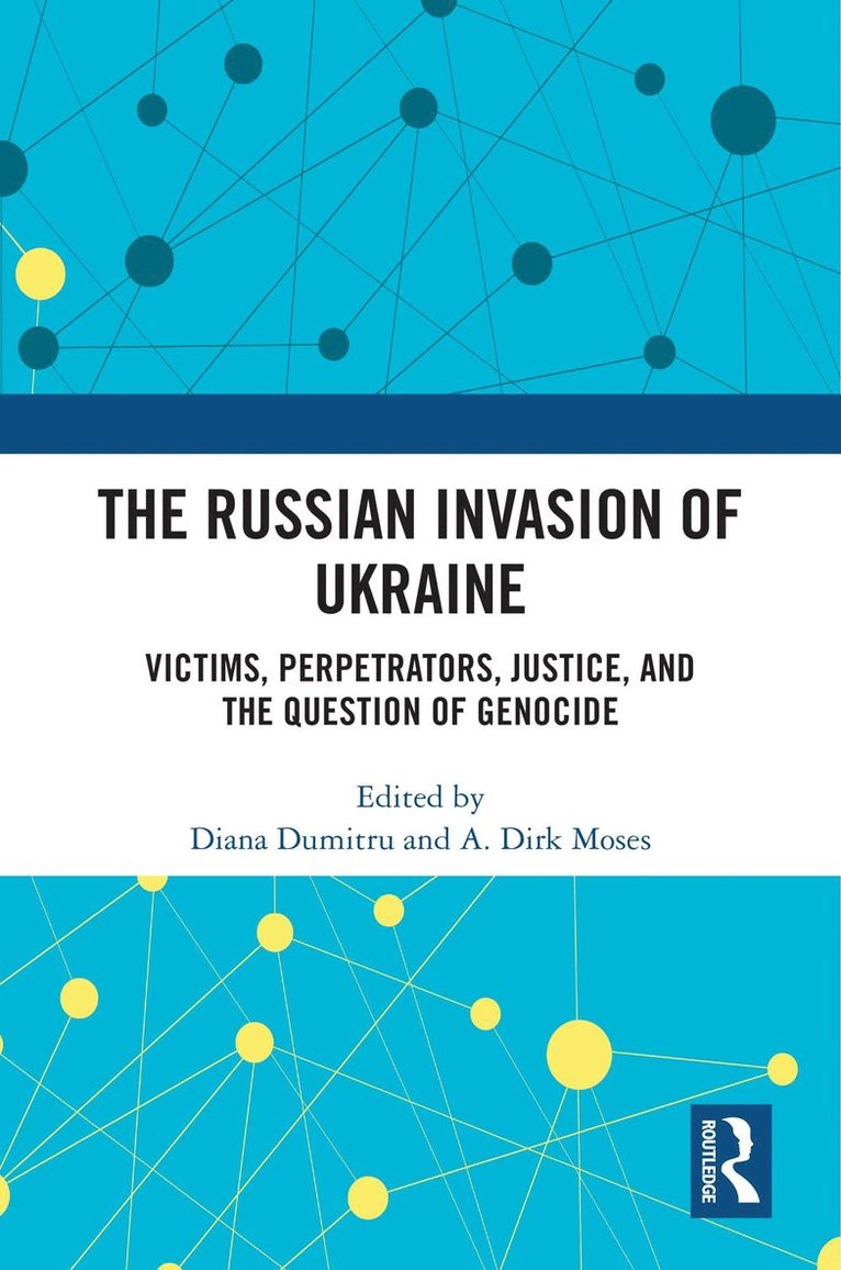 Diana Dumitru, A. Dirk Moses, USA) Dumitru, Diana (Georgetown University, USA) Moses, A. Dirk (CUNY - Russian Invasion of Ukraine, Inbunden