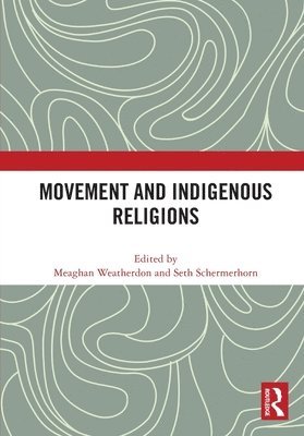 Meaghan Weatherdon, Seth Schermerhorn - Movement and Indigenous Religions, Häftad