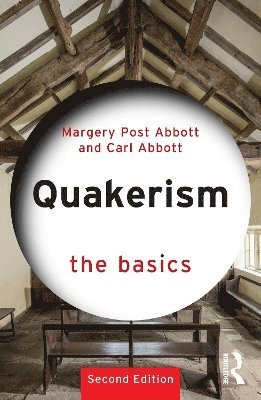 Margery Post Abbott, Carl Abbott - Quakerism: The Basics, Häftad