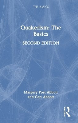 Margery Post Abbott, Carl Abbott - Quakerism: The Basics, Inbunden
