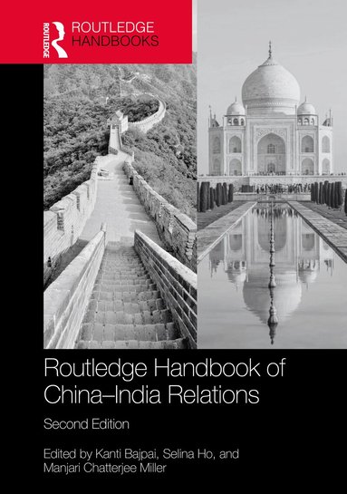 Kanti Bajpai, Selina Ho, Manjari Chatterjee Miller - Routledge Handbook of China–India Relations, Inbunden