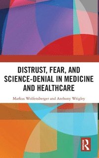 bokomslag Distrust, Fear, and Science-Denial in Medicine and Healthcare