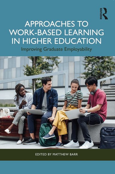 Matthew Barr - Approaches to Work-Based Learning in Higher Education, Häftad