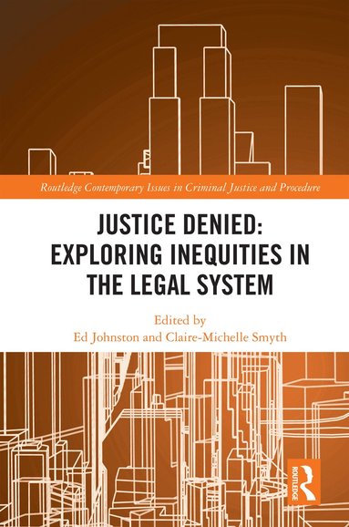 Ed Johnston, Claire-Michelle Smyth - Justice Denied: Exploring Inequities in the Legal System, Inbunden