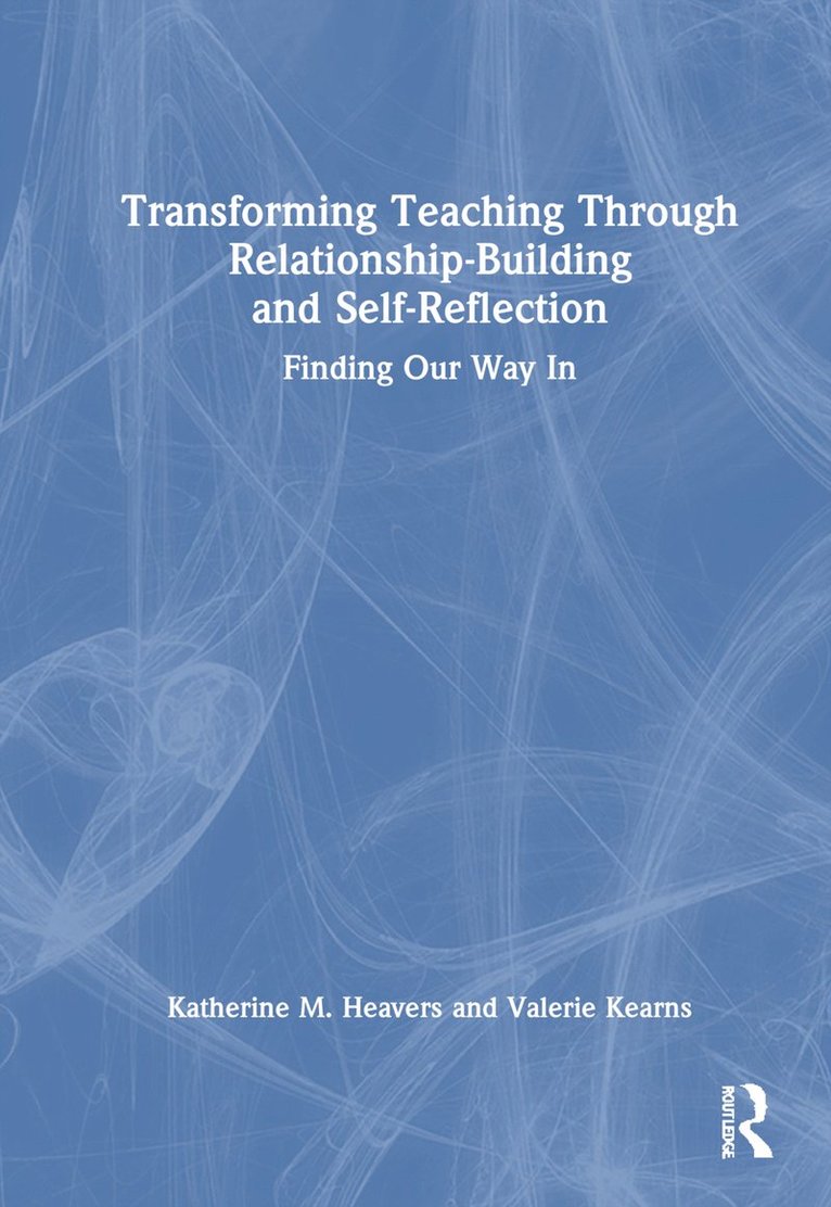 Transforming Teaching Through Relationship-Building and Self-Reflection 1